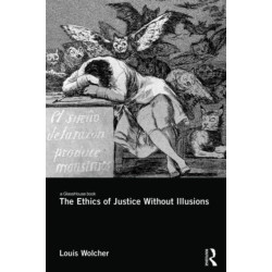 The Ethics of Justice Without Illusions