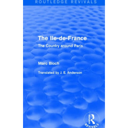 The Ile-de-France (Routledge Revivals): The Country around Paris