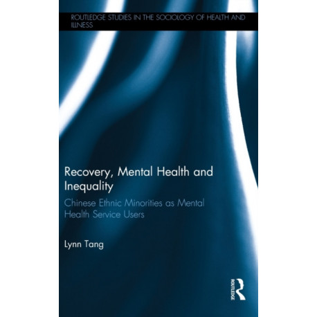 Recovery, Mental Health and Inequality: Chinese Ethnic Minorities as Mental Health Service Users