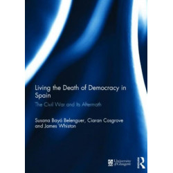 Living the Death of Democracy in Spain: The Civil War and Its Aftermath