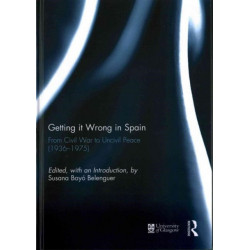 Getting it Wrong in Spain: From Civil War to Uncivil Peace (1936-1975)