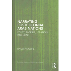 Narrating Postcolonial Arab Nations: Egypt, Algeria, Lebanon, Palestine