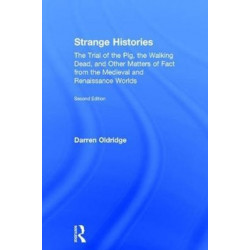 Strange Histories: The Trial of the Pig, the Walking Dead, and Other Matters of Fact from the Medieval and Renaissance Worlds
