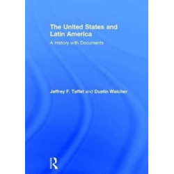 The United States and Latin America: A History with Documents