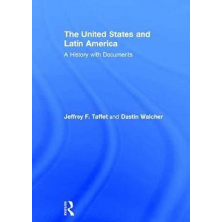 The United States and Latin America: A History with Documents