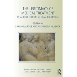The Legitimacy of Medical Treatment: What Role for the Medical Exception?
