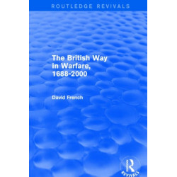 The British Way in Warfare 1688 - 2000 (Routledge Revivals)