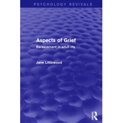 Aspects of Grief (Psychology Revivals): Bereavement in Adult Life