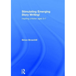 Stimulating Emerging Story Writing!: Inspiring children aged 3–7