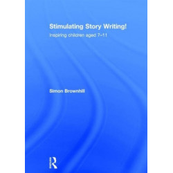 Stimulating Story Writing!: Inspiring children aged 7-11
