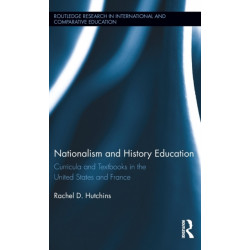 Nationalism and History Education: Curricula and Textbooks in the United States and France