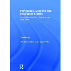 Princesses, Dragons and Helicopter Stories: Storytelling and story acting in the early years