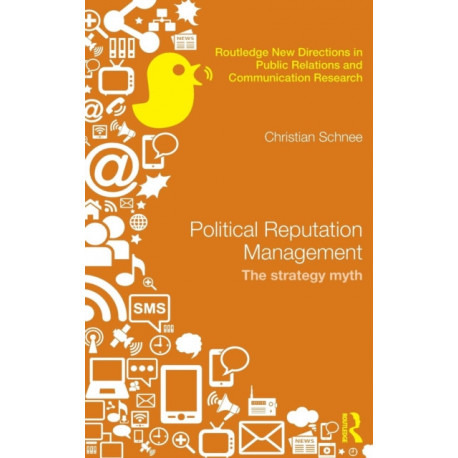 Political Reputation Management: The Strategy Myth