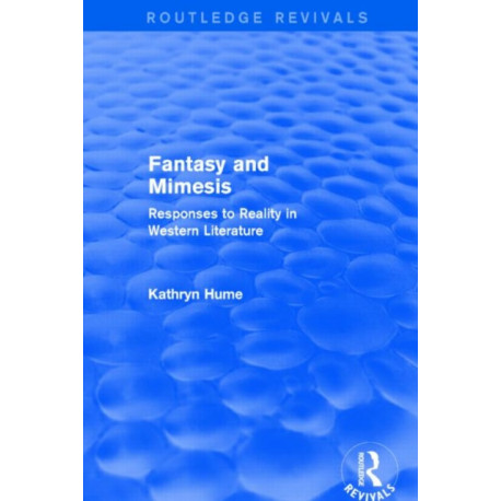 Fantasy and Mimesis (Routledge Revivals): Responses to Reality in Western Literature