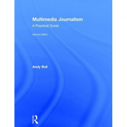 Multimedia Journalism: A Practical Guide