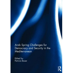 Arab Spring Challenges for Democracy and Security in the Mediterranean
