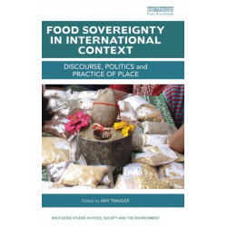 Food Sovereignty in International Context: Discourse, politics and practice of place