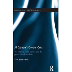 Al Qaeda's Global Crisis: The Islamic State, Takfir and the Genocide of Muslims