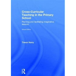Cross-Curricular Teaching in the Primary School: Planning and facilitating imaginative lessons