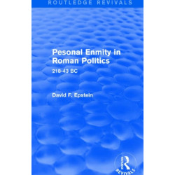 Personal Enmity in Roman Politics (Routledge Revivals): 218-43 BC