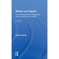 Athens and Sparta: Constructing Greek Political and Social History from 478 BC