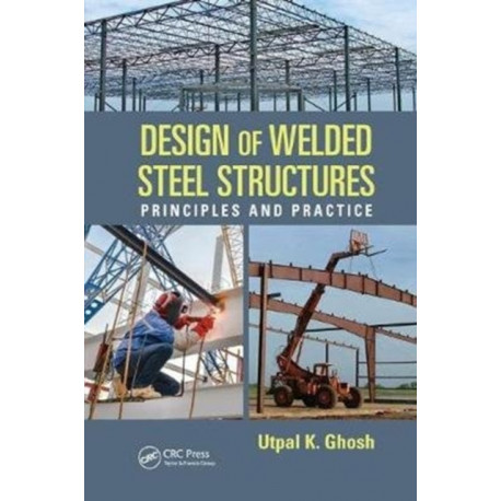 Design of Welded Steel Structures: Principles and Practice
