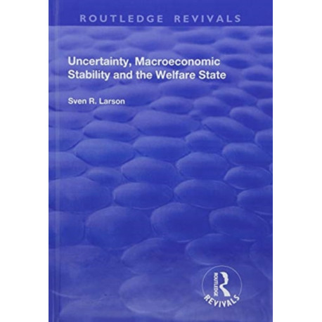 Uncertainty, Macroeconomic Stability and the Welfare State