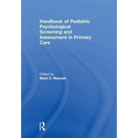 Handbook of Pediatric Psychological Screening and Assessment in Primary Care