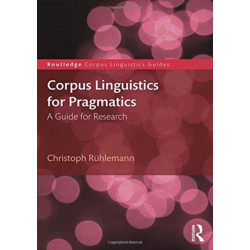 Corpus Linguistics for Pragmatics: A guide for research