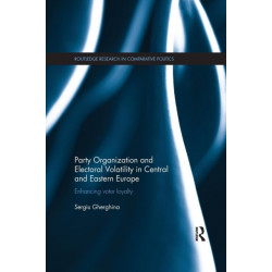 Party Organization and Electoral Volatility in Central and Eastern Europe: Enhancing voter loyalty