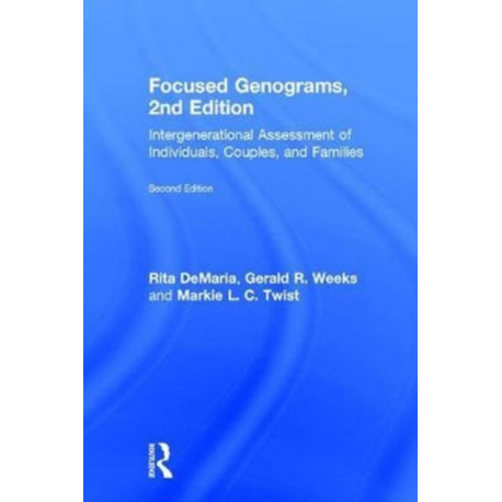 Focused Genograms: Intergenerational Assessment of Individuals, Couples, and Families