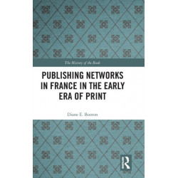 Publishing Networks in France in the Early Era of Print