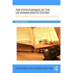 The Effectiveness of the UN Human Rights System: Reform and the Judicialisation of Human Rights