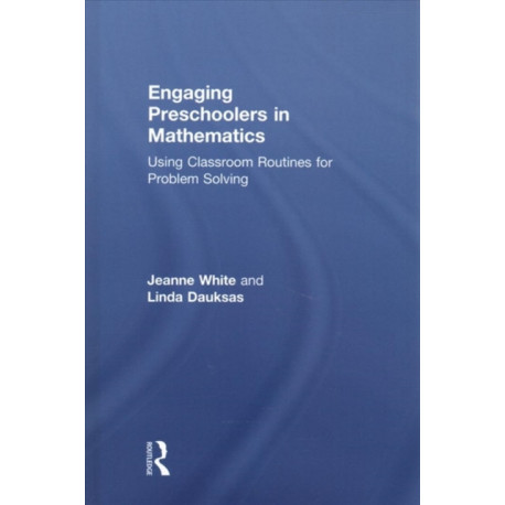 Engaging Preschoolers in Mathematics: Using Classroom Routines for Problem Solving