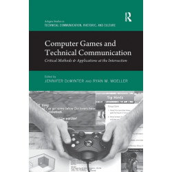 Computer Games and Technical Communication: Critical Methods and Applications at the Intersection