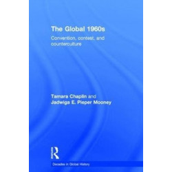 The Global 1960s: Convention, contest and counterculture