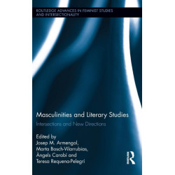 Masculinities and Literary Studies: Intersections and New Directions