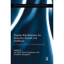 Disaster Risk Reduction for Economic Growth and Livelihood: Investing in Resilience and Development