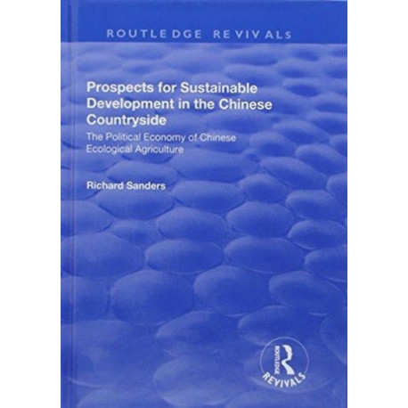 Prospects for Sustainable Development in the Chinese Countryside: The Political Economy of Chinese Ecological Agriculture