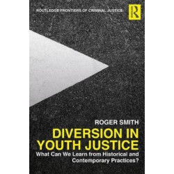 Diversion in Youth Justice: What Can We Learn from Historical and Contemporary Practices?