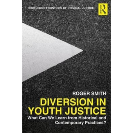 Diversion in Youth Justice: What Can We Learn from Historical and Contemporary Practices?