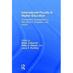 International Faculty in Higher Education: Comparative Perspectives on Recruitment, Integration, and Impact