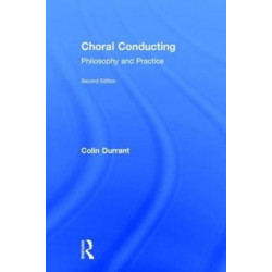 Choral Conducting: Philosophy and Practice