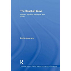 The Baseball Glove: History, Material, Meaning, and Value