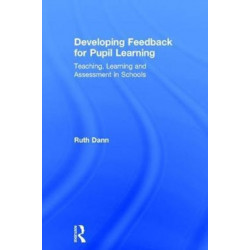 Developing Feedback for Pupil Learning: Teaching, Learning and Assessment in Schools