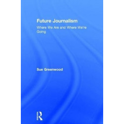 Future Journalism: Where We Are and Where We’re Going