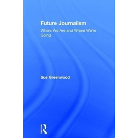 Future Journalism: Where We Are and Where We’re Going