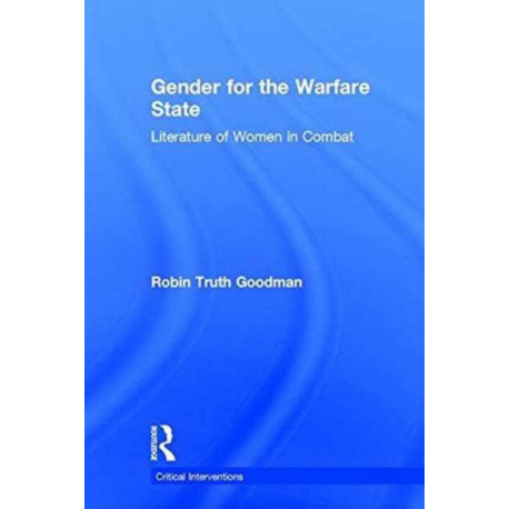 Gender for the Warfare State: Literature of Women in Combat
