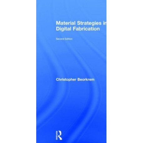 Material Strategies in Digital Fabrication