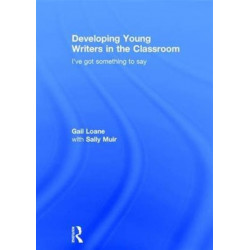 Developing Young Writers in the Classroom: I've got something to say
